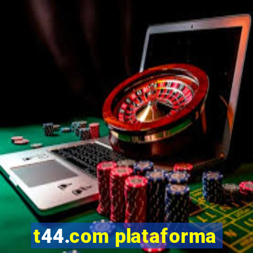 t44.com plataforma